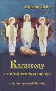 Anselm Grün - Karácsony - Az újrakezdés reménye [antikvár]