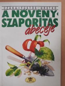 Füstös Zsuzsanna - A növényszaporítás ábécéje [antikvár]