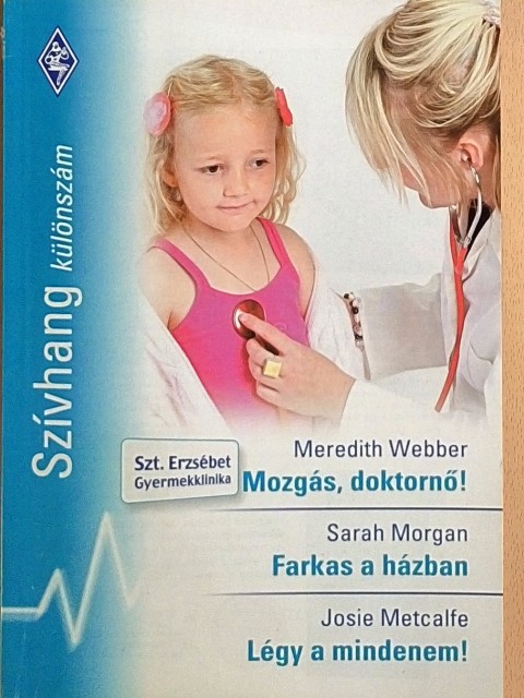 Josie Metcalfe - Mozgás, doktornő!/Farkas a házban/Légy a mindenem! [antikvár]