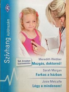 Josie Metcalfe - Mozgás, doktornő!/Farkas a házban/Légy a mindenem! [antikvár]