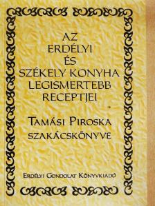 Tamási Piroska - Az erdélyi és székely konyha legismertebb receptjei [antikvár]