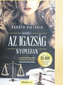 Baráth Viktória - Az igazság nyomában [antikvár]