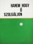 Dr. Káldy Zoltán - Hanem hogy ő szolgáljon [antikvár]