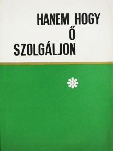 Dr. Káldy Zoltán - Hanem hogy ő szolgáljon [antikvár]