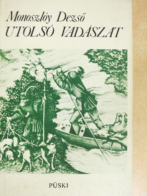 Monoszlóy Dezső - Utolsó vadászat [antikvár]