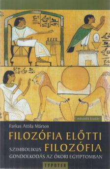 Farkas Attila Márton - Filozófia előtti filozófia [antikvár]