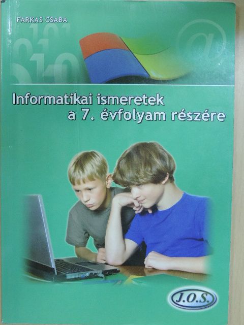 Farkas Csaba - Informatikai ismeretek a 7. évfolyam részére [antikvár]