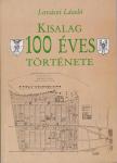 Lovászi László - Kisalag 100 éves története [antikvár]