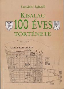 Lovászi László - Kisalag 100 éves története [antikvár]