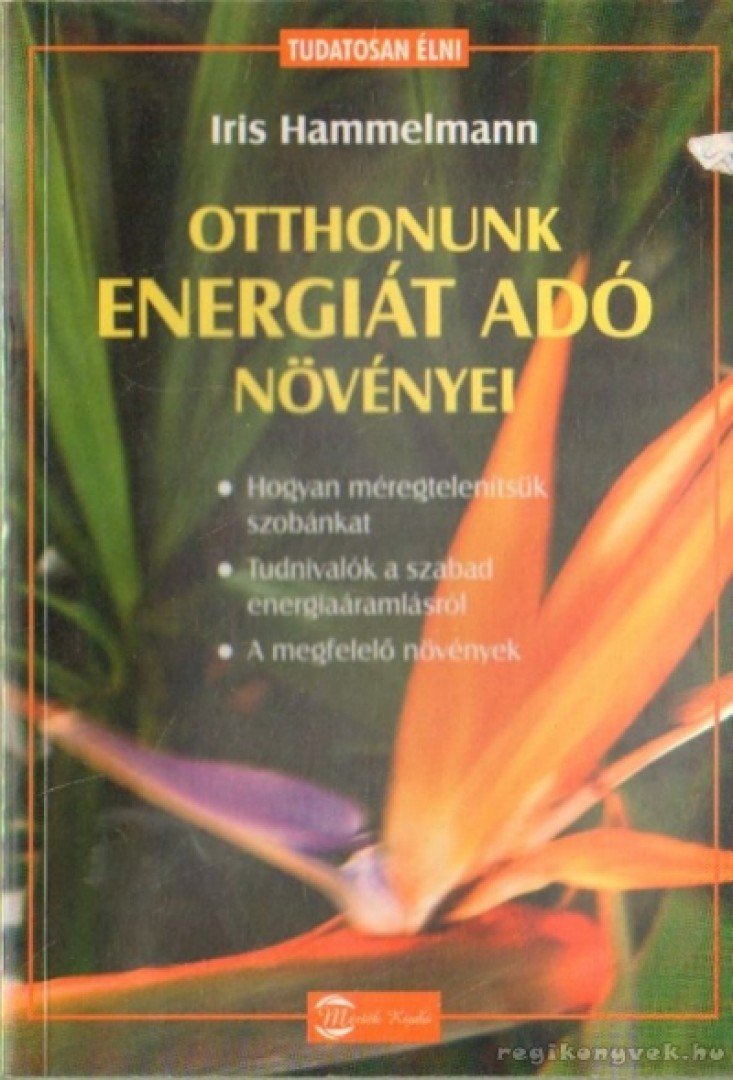 HAMMELMANN, IRIS - Otthonunk energiát adó növényei [antikvár]