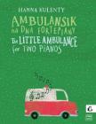 KULENTY, HANNA - THE LITTLE AMBULANCE FOR TWO PIANOS