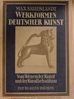Max Sauerlandt - Werkformen Deutscher Kunst (gótbetűs) [antikvár]