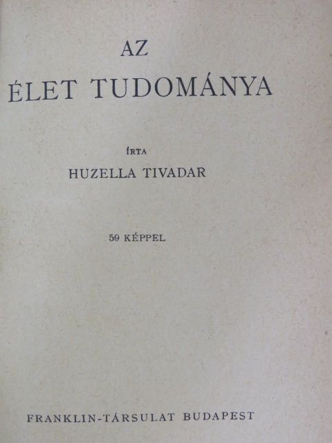 Huzella Tivadar - Az élet tudománya [antikvár]