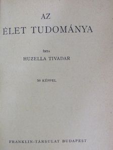 Huzella Tivadar - Az élet tudománya [antikvár]