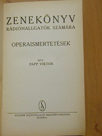 Papp Viktor - Zenekönyv rádióhallgatók számára - Operaismertetések [antikvár]