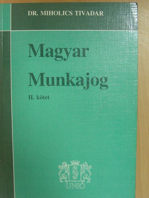 Dr. Miholics Tivadar - Magyar munkajog II. [antikvár]