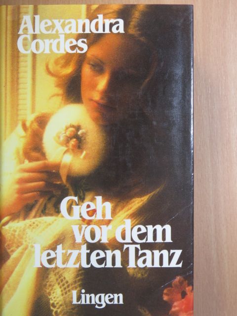 Alexandra Cordes - Geh vor dem letzten Tanz [antikvár]