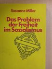 Susanne Miller - Das Problem der Freiheit im Sozialismus [antikvár]