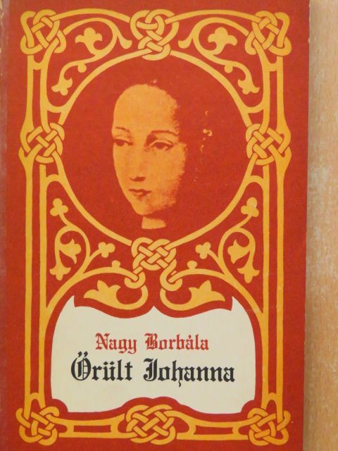 Nagy Borbála - Őrült Johanna [antikvár]