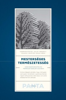 (szerk.) Salát Gergely - Szakáli Máté - Szász Réka - Mesterséges természetesség. Környezetkárosítás és természetvédelem Ázsiában [eKönyv: epub, mobi, pdf]