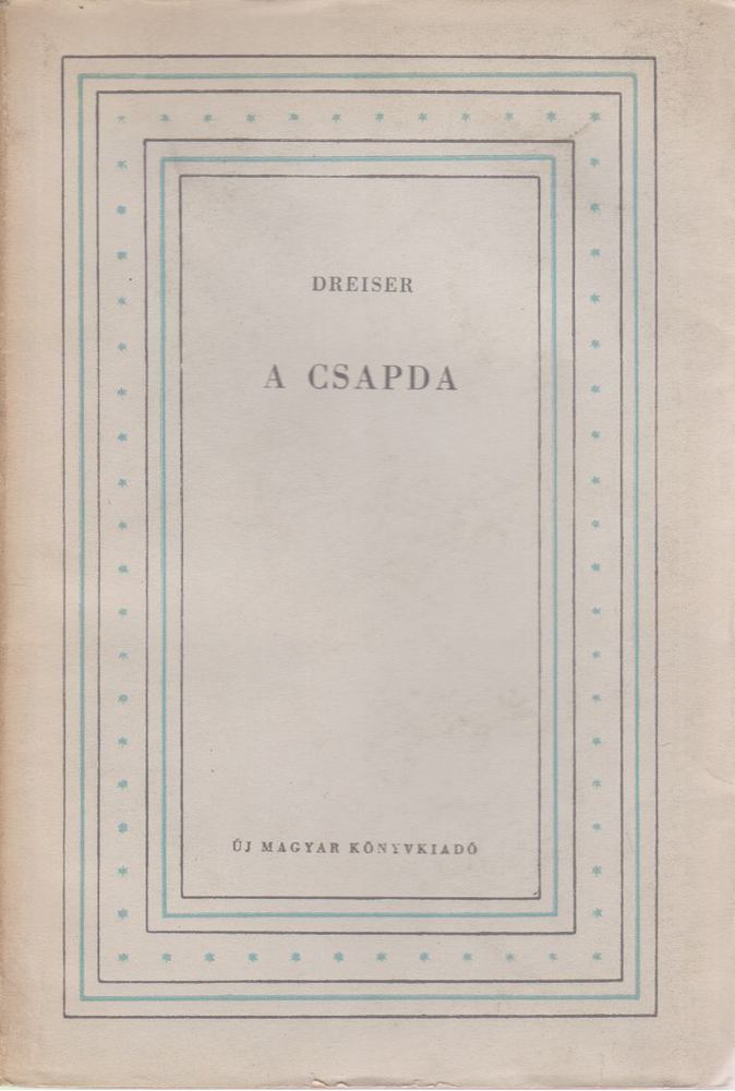DREISER, THEODORE - A csapda / Szabadulás [antikvár]