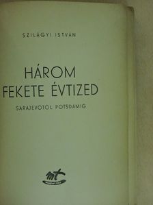 Szilágyi István - Három fekete évtized [antikvár]