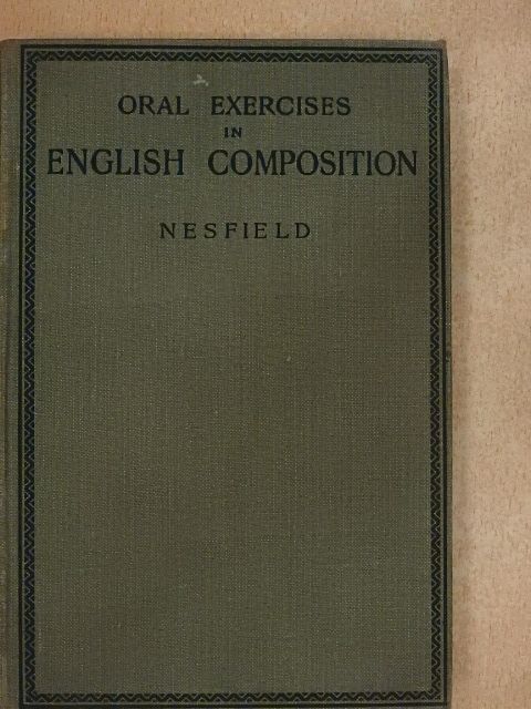 J. C. Nesfield - Oral exercises in english composition [antikvár]