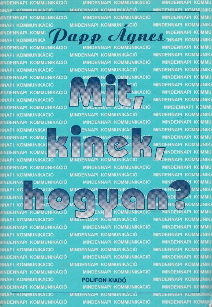 Papp Ágnes - Mit, kinek, hogyan? [antikvár]