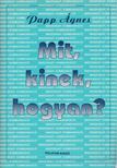 Papp Ágnes - Mit, kinek, hogyan? [antikvár]