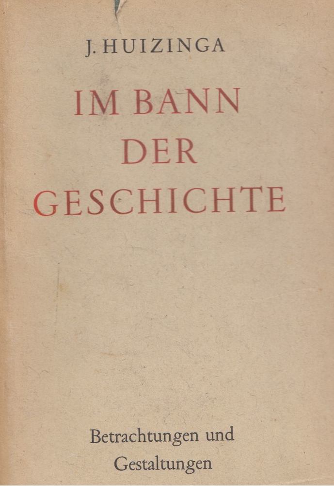 Johan Huizinga - Im Bann der Geschichte [antikvár]