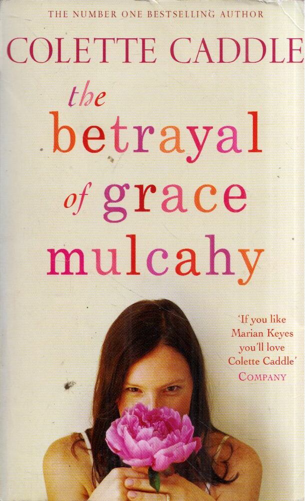 Colette Caddle - The Betrayal of Grace Mulcahy [antikvár]