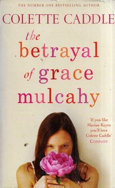 Colette Caddle - The Betrayal of Grace Mulcahy [antikvár]
