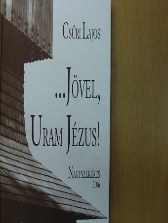 Csűri Lajos - ...Jövel, Uram Jézus! [antikvár]