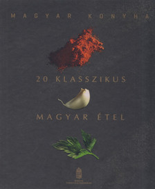 Vinkó József - Magyar Konyha - 20 klasszikus magyar étel [antikvár]