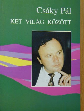 Csáky Pál - Két világ között [antikvár]