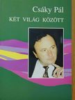 Csáky Pál - Két világ között [antikvár]