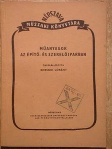 Borsodi Lóránt - Műanyagok az építő- és szerelőiparban [antikvár]