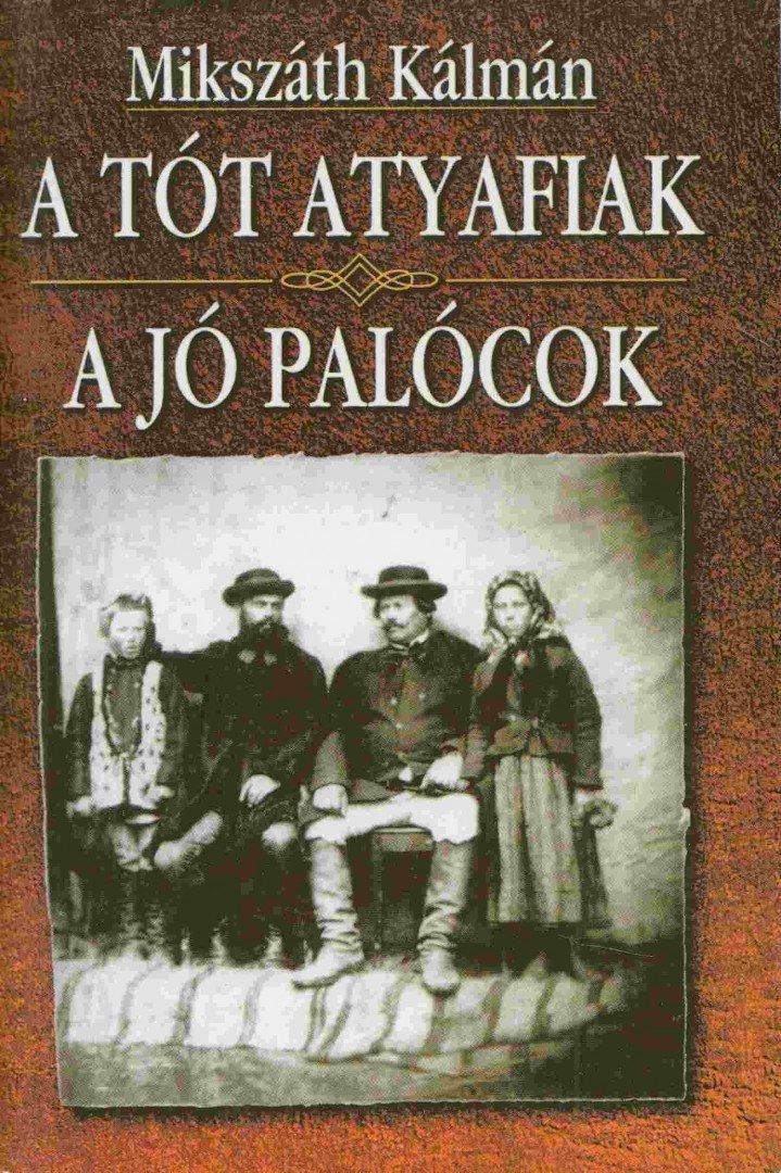 Mikszáth Kálmán - A tót atyafiak / A jó palócok [antikvár]