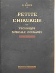 G. Roux - Petite Chirurgie et Technique Médicale Courante [antikvár]