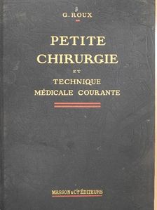 G. Roux - Petite Chirurgie et Technique Médicale Courante [antikvár]