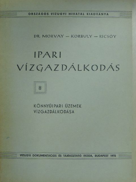 Dr. Morvay Sándor - Könnyűipari üzemek vízgazdálkodása [antikvár]
