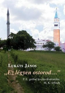 Lukáts János - "Ez légyen ostorod..." [antikvár]