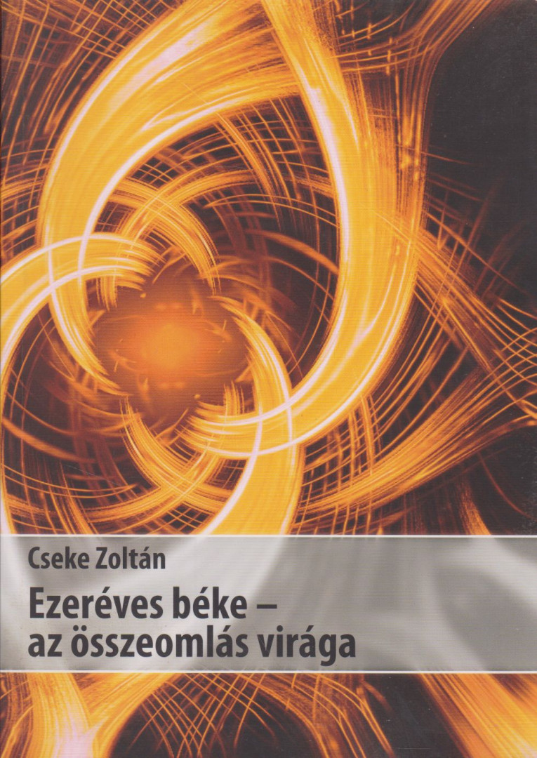 Cseke Zoltán - Ezeréves béke - az összeomlás világa [antikvár]
