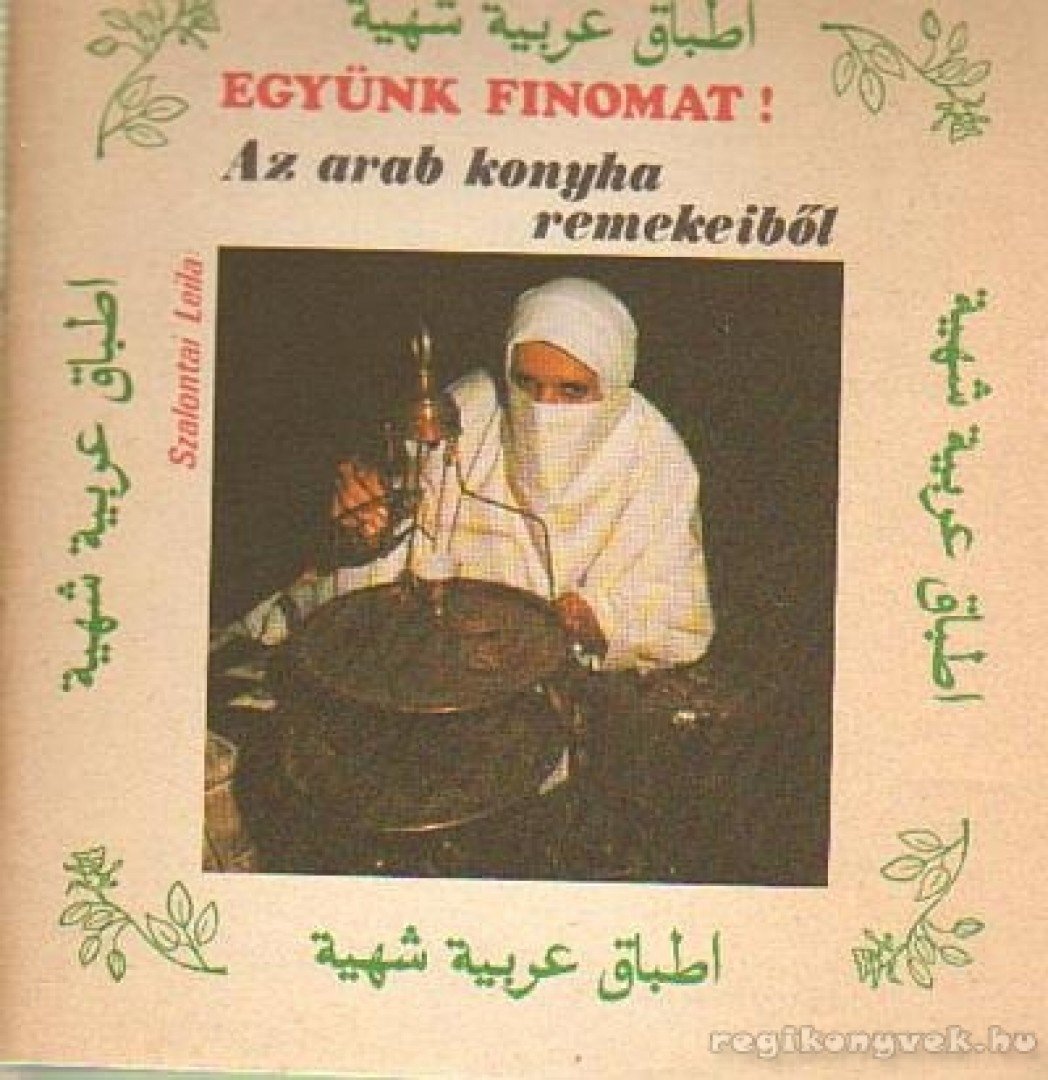 Szalontai Leila - Az arab konyha remekeiből [antikvár]