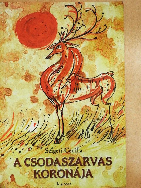 Szigeti Cecília - A csodaszarvas koronája [antikvár]