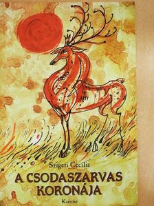 Szigeti Cecília - A csodaszarvas koronája [antikvár]