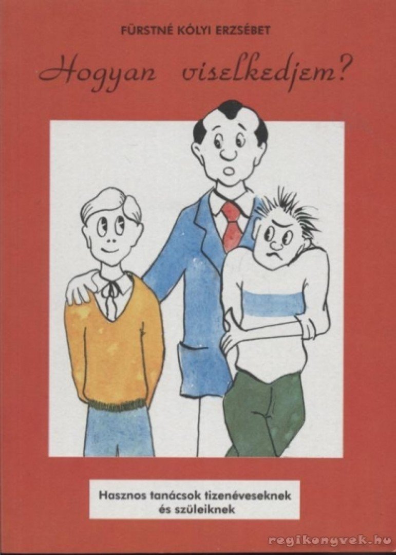 Fürstné Kólyi Erzsébet - Hogyan viselkedjem? [antikvár]