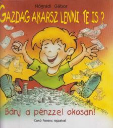 NÓGRÁDI GÁBOR - Gazdag akarsz lenni te is? [antikvár]