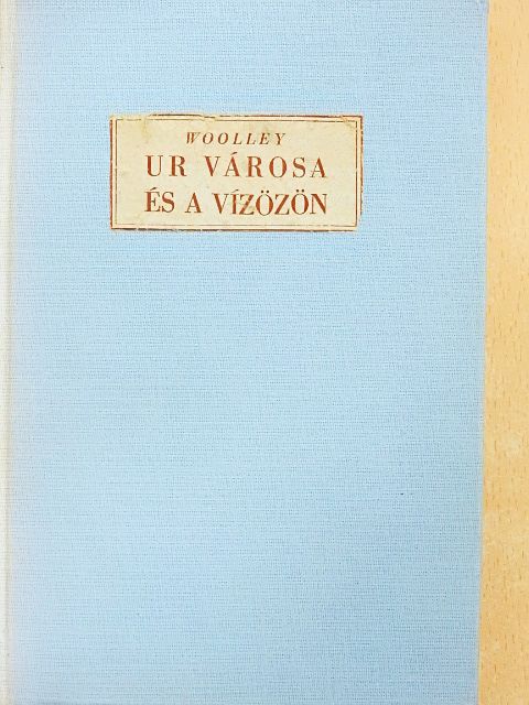 Sir Leonhard Woolley - Ur városa és a vízözön [antikvár]