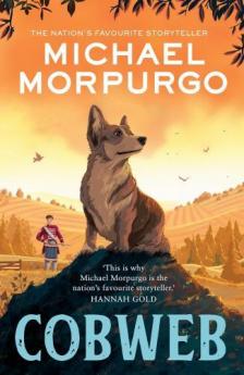Michael Morpurgo - Cobweb: A heart-warming new story of bravery, friendship, and an incredible journey